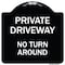 Signmission Designer Series-Private Driveway No Turn Around Black & White Alum, 18" x 18", BW-1818-9927 A-DES-BW-1818-9927 - alternate 1